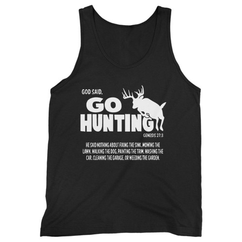 Our cotton god said go hunting men tank top is perfect for those intense workouts in the gym, at practice or pickup games.