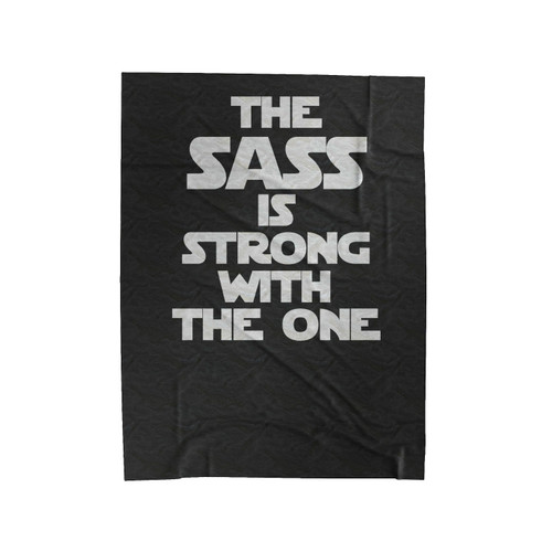 The Sass Is Strong With This One Velveteen Blanket
