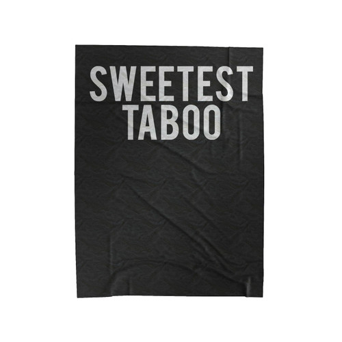 The Sweetest Taboo Velveteen Blanket