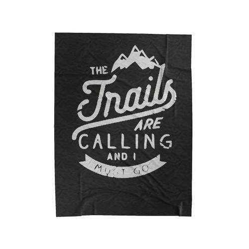 The Trails Are Calling And I Must Go Velveteen Blanket