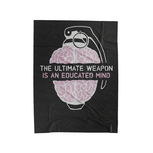 The Ultimate Weapon Is An Educated Mind Velveteen Blanket