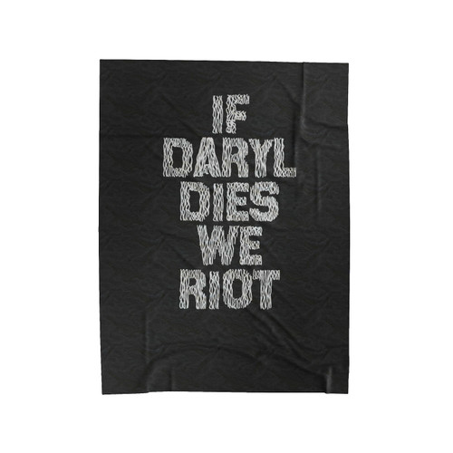 The Walking Dead If Daryl Dies We Riot Velveteen Blanket
