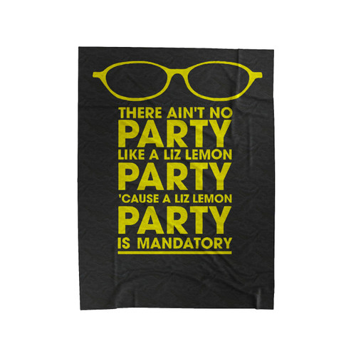 There Ain't No Party Like A Liz Lemon Party 'Cause A Liz Lemon Party Is Mandatory Velveteen Blanket