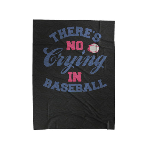 There's No Crying In Baseball 1 Velveteen Blanket