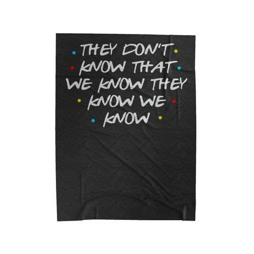 They Do Not Know Velveteen Blanket