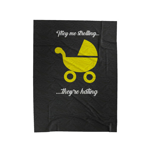 They Me Strolling They're Hating Funny Velveteen Blanket