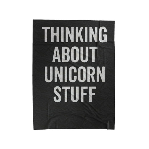 Thinking About Unicorn Stuff Velveteen Blanket