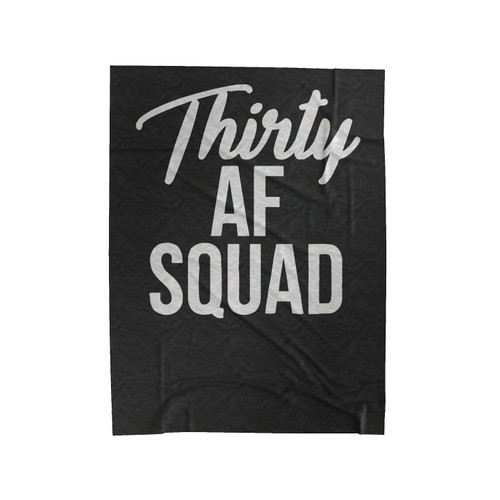 Thirty Af Squad 30Th Birthday Velveteen Blanket