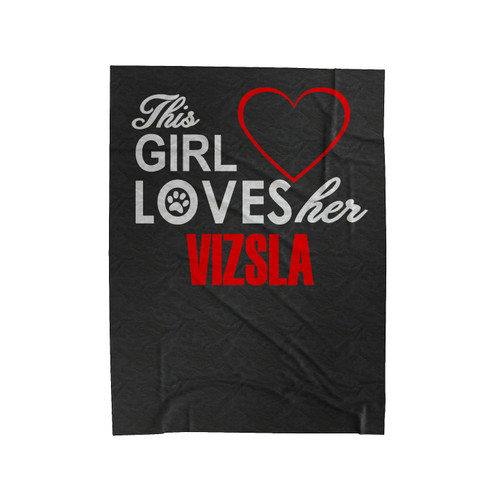 This Girl Loves Her Vizsla Cute Dog Lover Velveteen Blanket