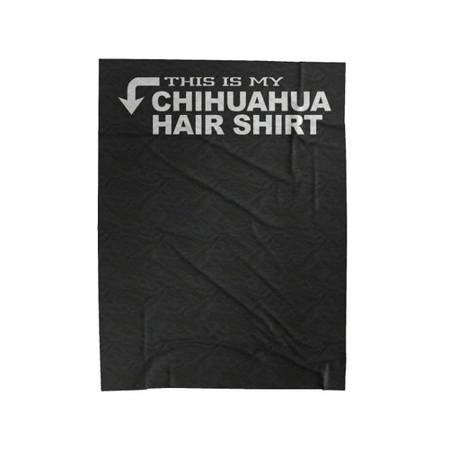This Is My Chihuahua Hair Shirt Dog Lover Velveteen Blanket