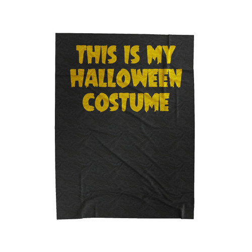 This Is My Halloween Costume Funny Scary Halloween Velveteen Blanket