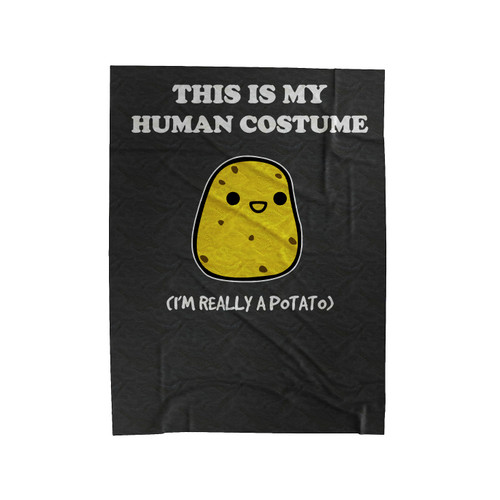 This Is My Human Costume I'm Really A Potato Velveteen Blanket