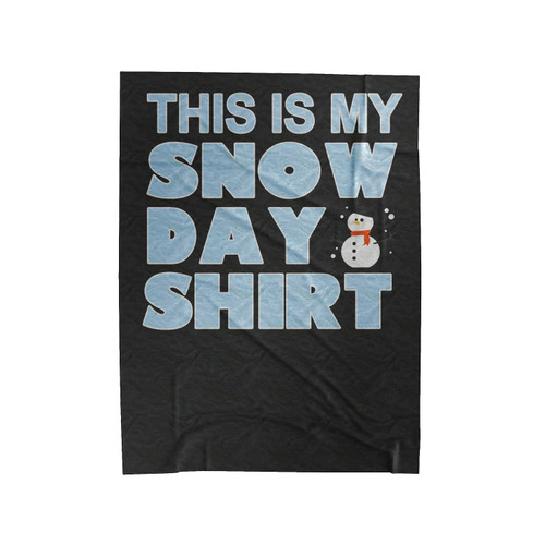 This Is My Snow Day Shirt School Velveteen Blanket