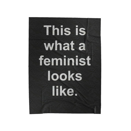 This Is What A Feminist Looks Like Velveteen Blanket