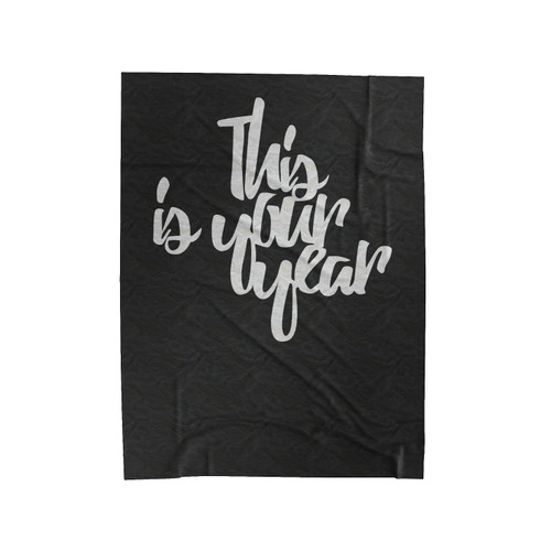 This Is Your Year 2017 New Years New Years Party Velveteen Blanket
