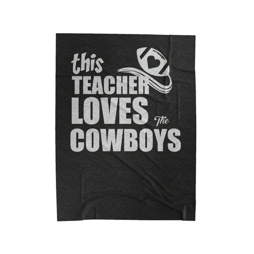 This Teacher Loves The Cowboys Dallas Cowboys Velveteen Blanket