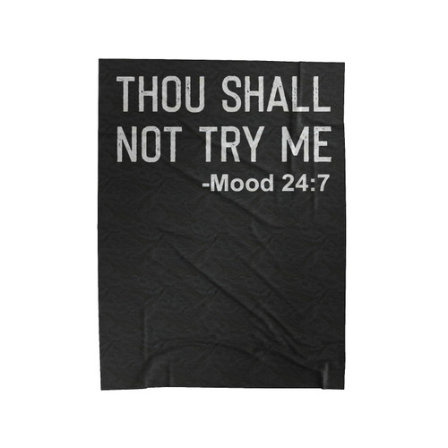 Thou Shall Not Try Me Mood 24 7 Velveteen Blanket