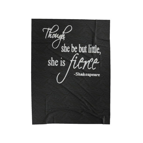 Though She Be But Little She Is Fierce Shakespeare Quote 1 Velveteen Blanket