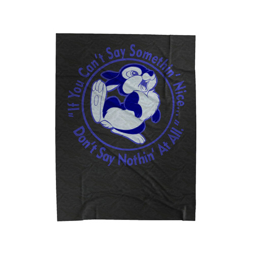 Thumper If You Can't Say Something' Nice Don't Say Nothing' At All Velveteen Blanket