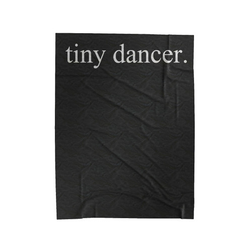 Tiny Dancer Elton John Velveteen Blanket Tiny Dancer Elton John Velveteen Blanket
