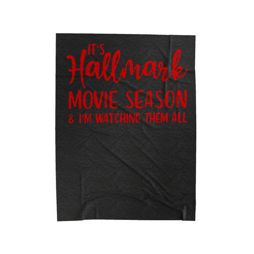 Tis The Season For Hallmark Christmas Movies Velveteen Blanket
