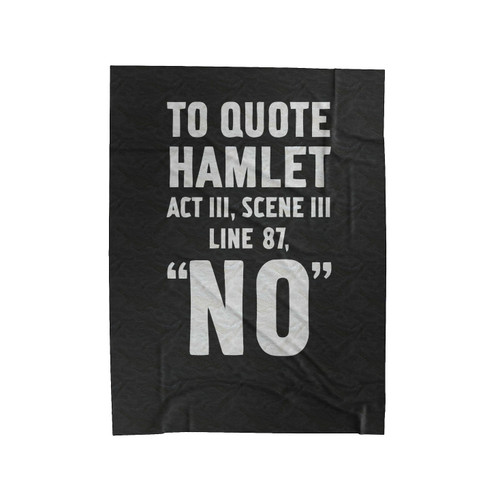 To Quote Hamlet Velveteen Blanket