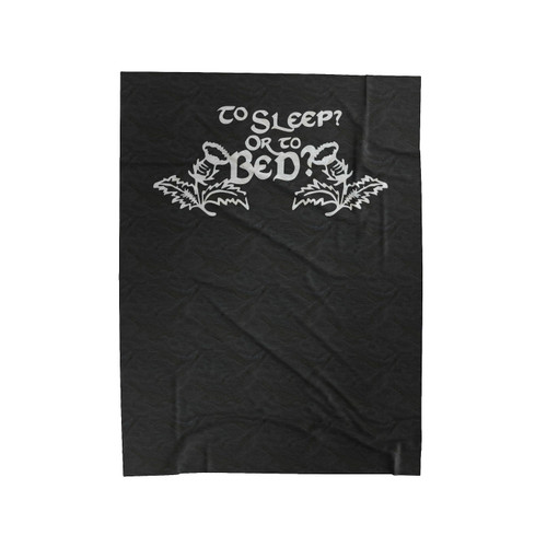 To Sleep Or To Bed Jamie Fraser Quote Diana Gabaldon Sam Heughan Art Velveteen Blanket
