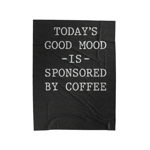 Today's Good Mood Is Sponsored By Coffee Velveteen Blanket