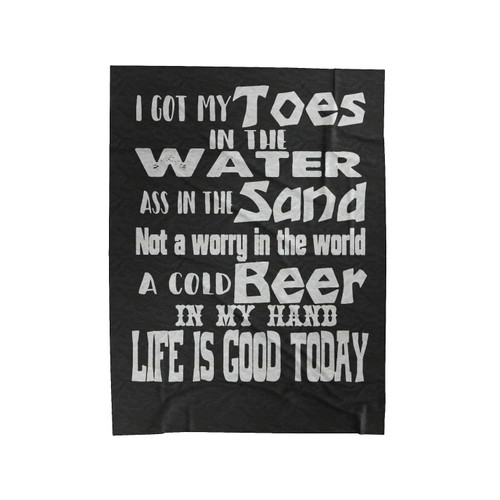 Toes In The Water A Cold Beer In My Hand Life Is Good Today Velveteen Blanket