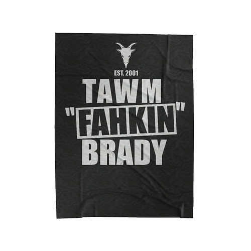 Tom Tawm Fahkin Brady Is The Goat Velveteen Blanket