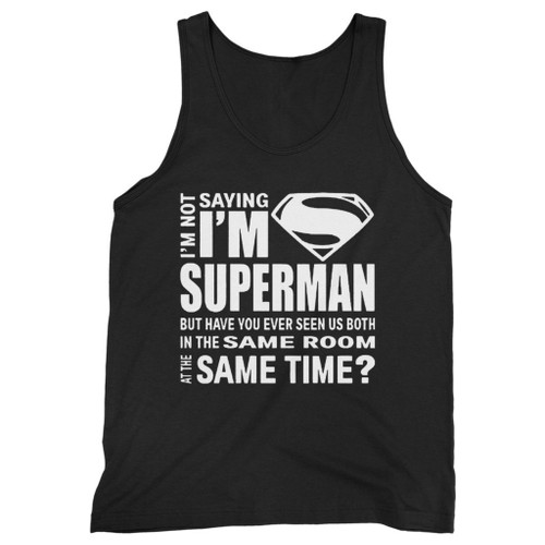 Our cotton im not saying im superman superhero comic men tank top is perfect for those intense workouts in the gym, at practice or pickup games.