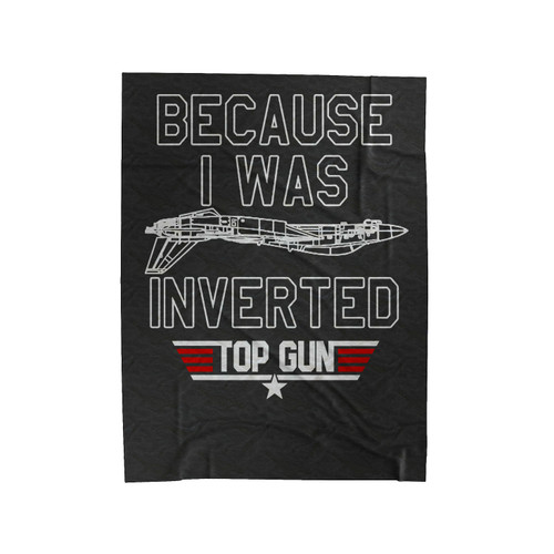 Top Gun Because I Was Inverted Velveteen Blanket
