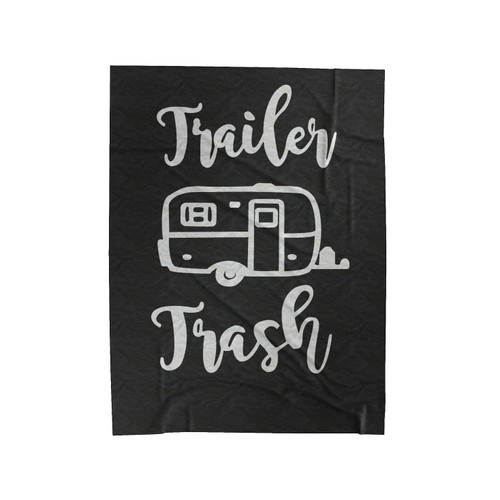 Trailer Trash Garbage Can Camper Trash Can Funny Velveteen Blanket