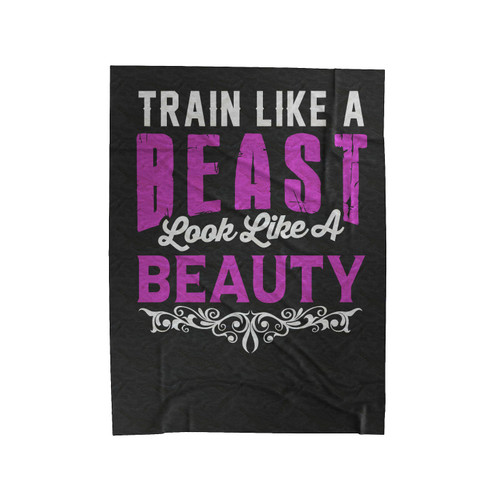 Train Like A Beast Look Like A Beauty Velveteen Blanket