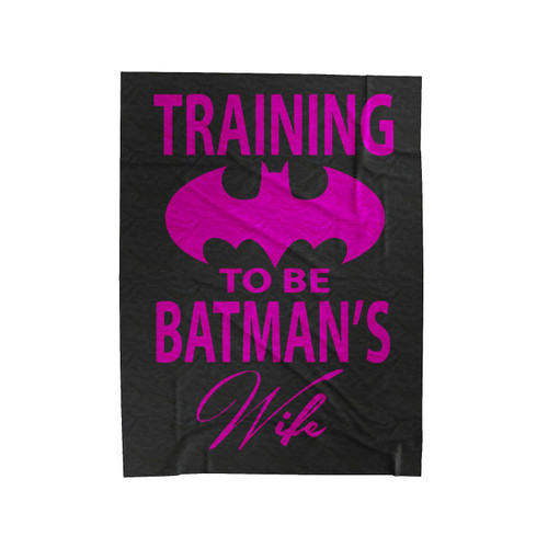 Training To Be Batman's Wife Velveteen Blanket