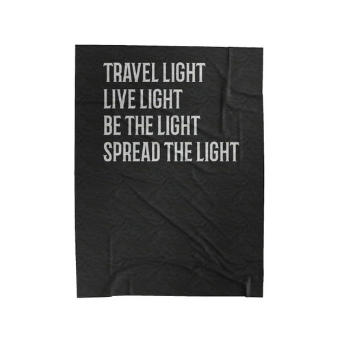 Travel Light Live Light Be The Light Spread The Light Velveteen Blanket