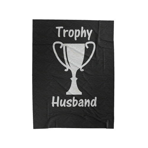 Trophy Husband Funny Velveteen Blanket
