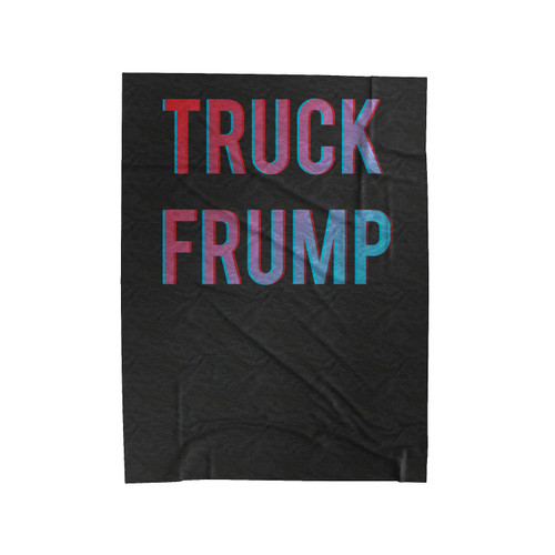 Truck Frump Anti Trump Donald Trump Fruck Trump Velveteen Blanket