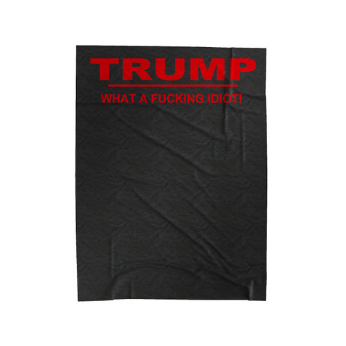 Trump Idiot Anti-Trump Velveteen Blanket