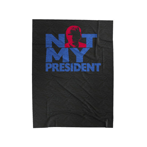 Trump Not My President Anti Donald Trump Fuck Donald Trump 1 Velveteen Blanket