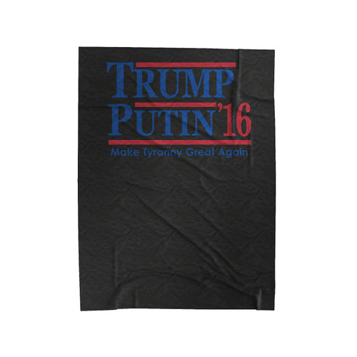 Trump Putin 2016 Make Tyranny Great Again Velveteen Blanket