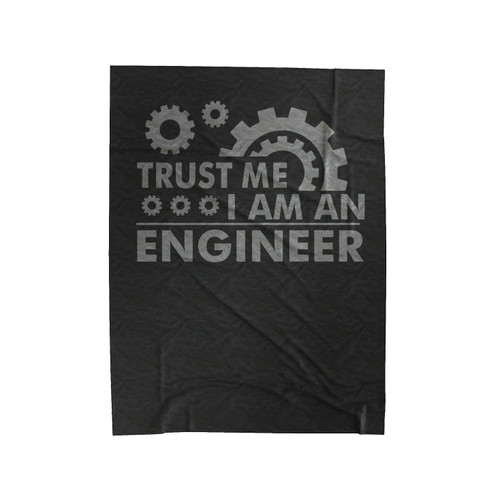 Trust Me I Am An Engineer Velveteen Blanket