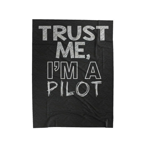 Trust Me I'm A Pilot Velveteen Blanket