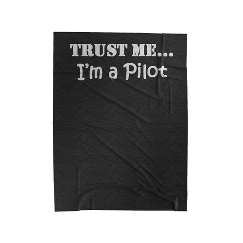 Trust Me I'm A Pilot Funny Velveteen Blanket