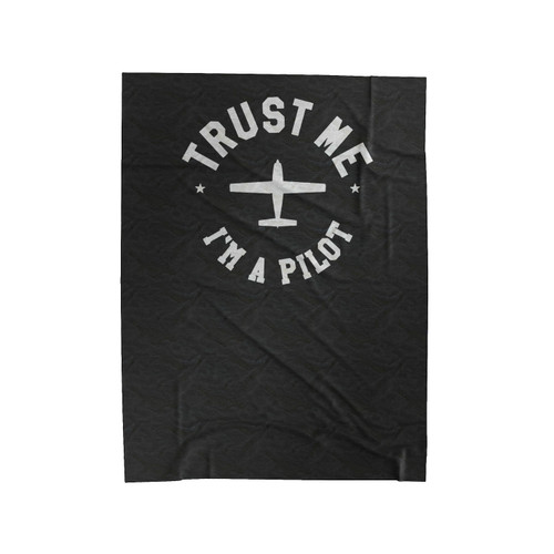 Trust Me I'm A Pilot I'm A Pilot Pilot Pilot Airplane Aviation Funny Pilot Velveteen Blanket