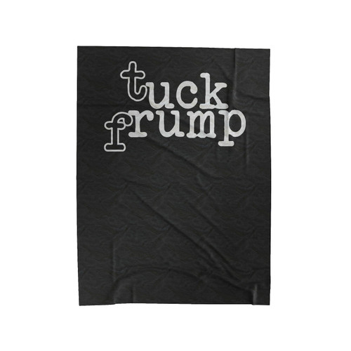 Tuck Frump Anti Donald Trump Fuck Donald Trump 1 Velveteen Blanket