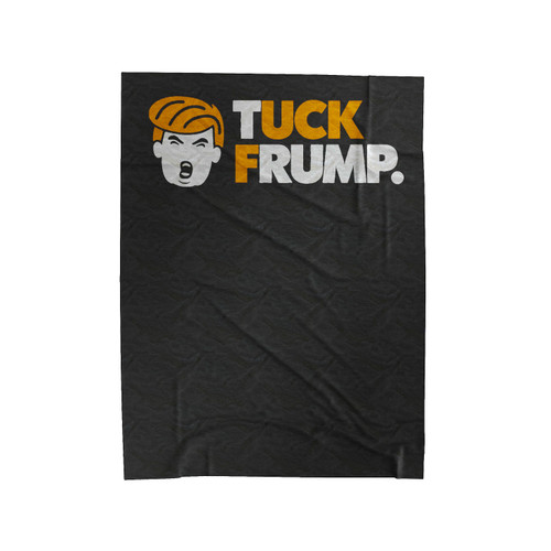Tuck Frump Funny Meme 2016 Election Republican Democrat Gag Gifts Fuck Trump Anti Trump Velveteen Blanket