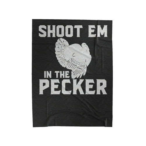 Turkey Hunting Legend Shoot 'Em In The Pecker Velveteen Blanket