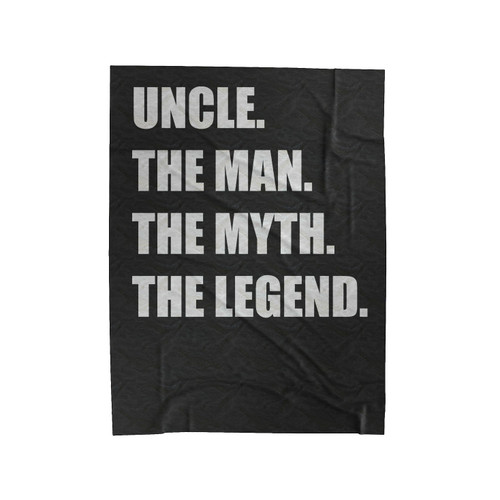 Uncle The Man The Myth The Legend Velveteen Blanket