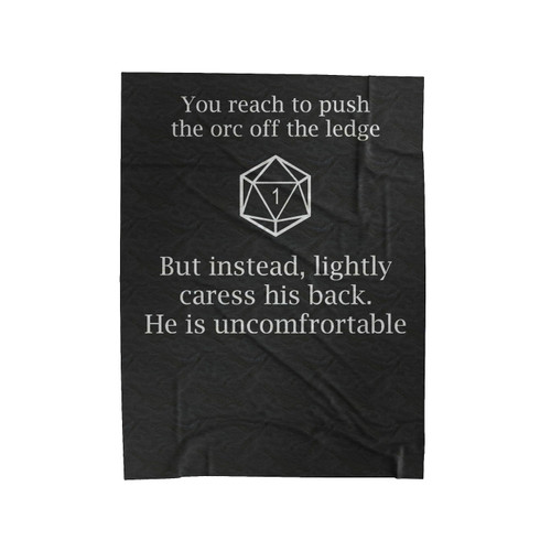 Uncomfortable Orc D20 D&D Dungeons And Dragons Roleplay Rpg Velveteen Blanket